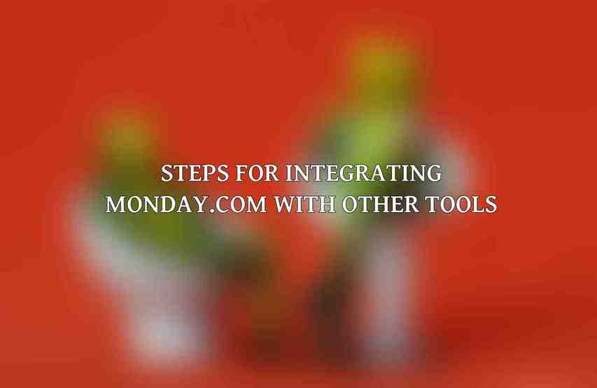 Steps for Integrating Monday.com with Other Tools