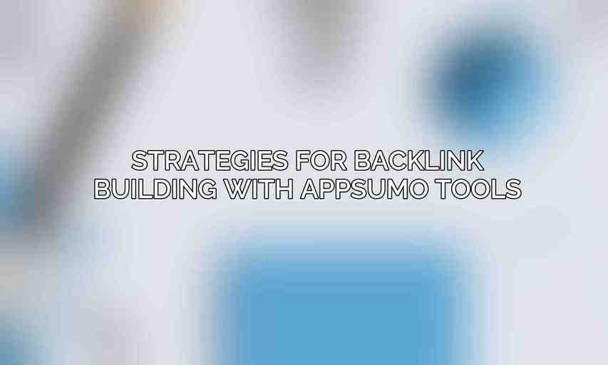 Strategies for Backlink Building with AppSumo Tools
