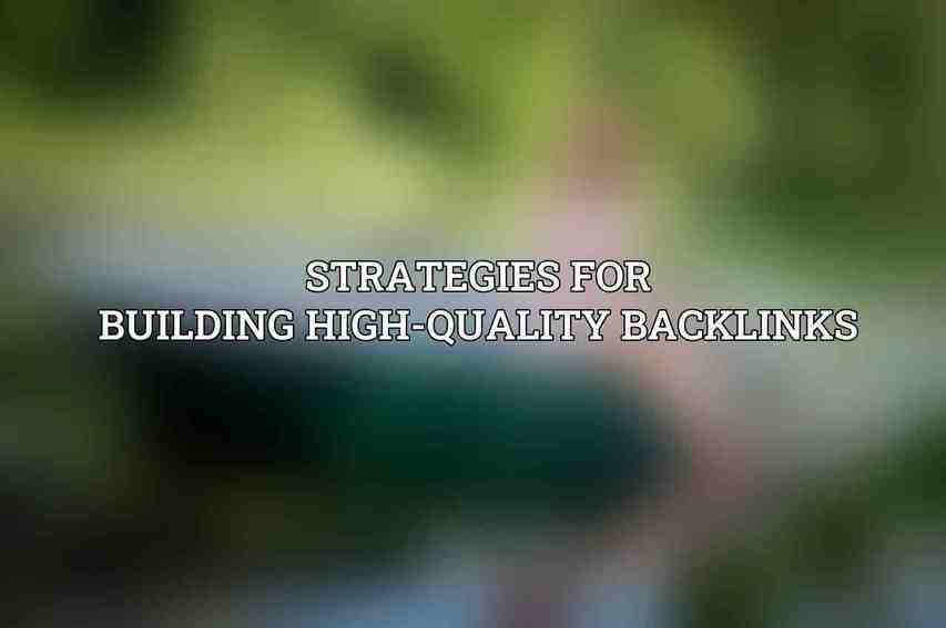 Strategies for Building High-Quality Backlinks