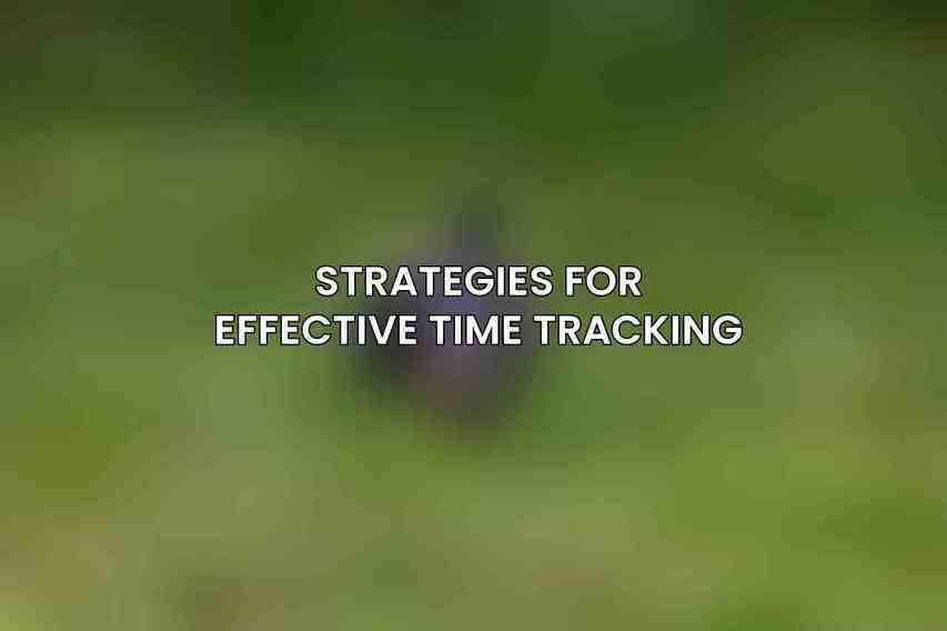 Strategies for Effective Time Tracking