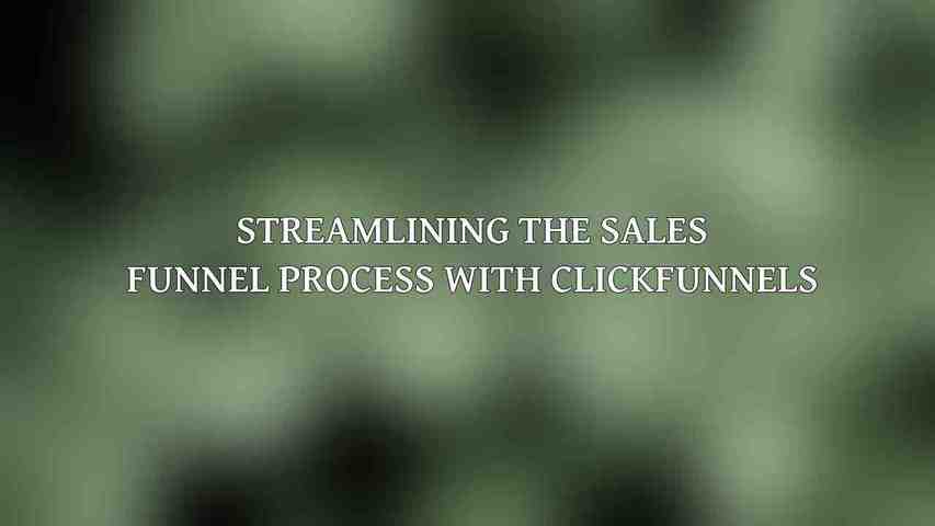 Streamlining the Sales Funnel Process with ClickFunnels