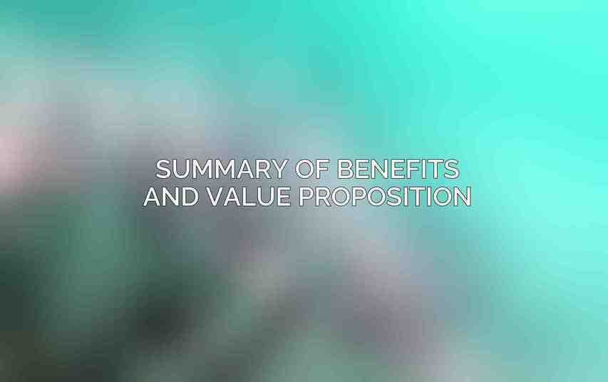 Summary of Benefits and Value Proposition