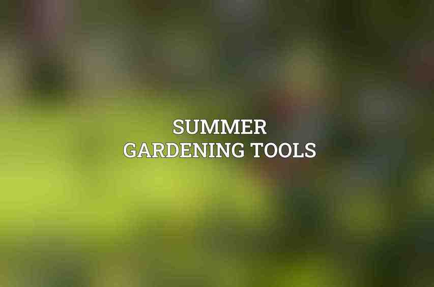 Summer Gardening Tools