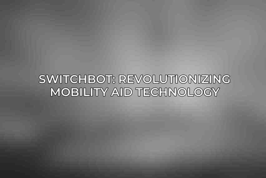 SwitchBot: Revolutionizing Mobility Aid Technology