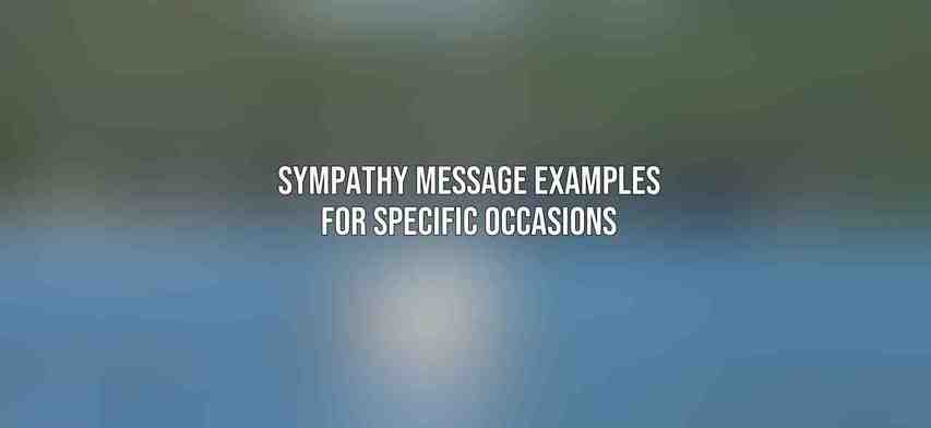 Sympathy Message Examples for Specific Occasions