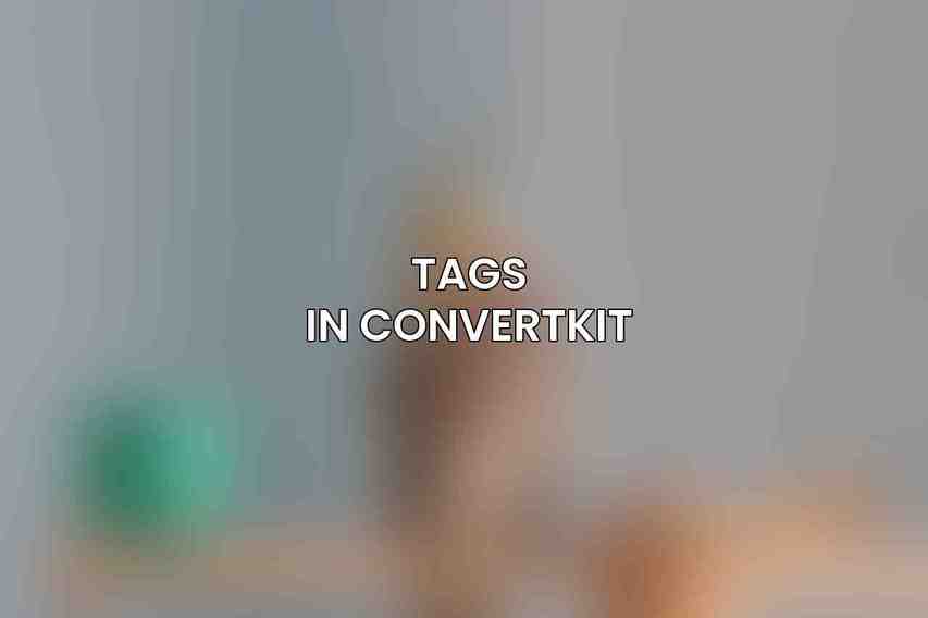 Tags in ConvertKit