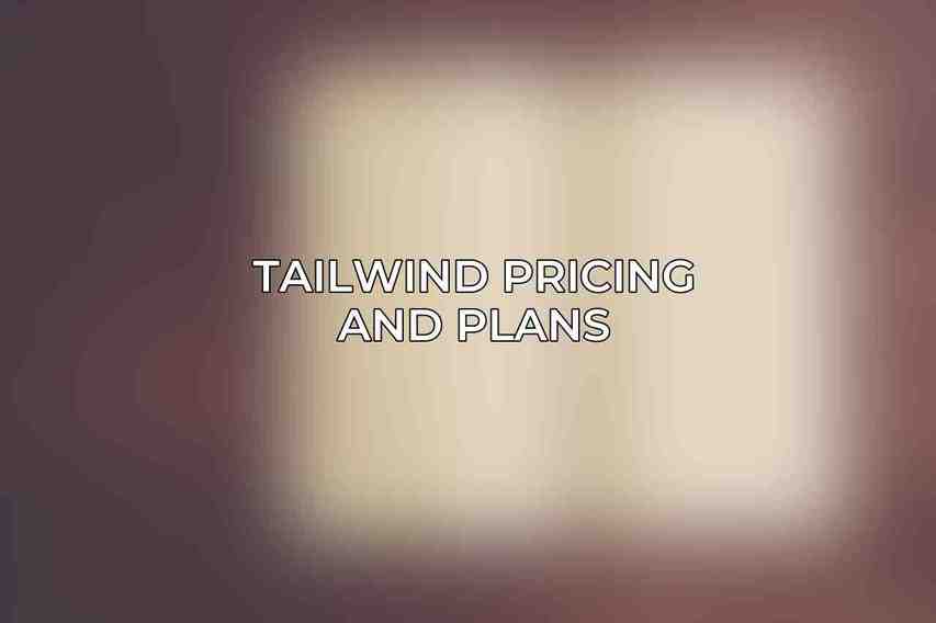 Tailwind Pricing and Plans