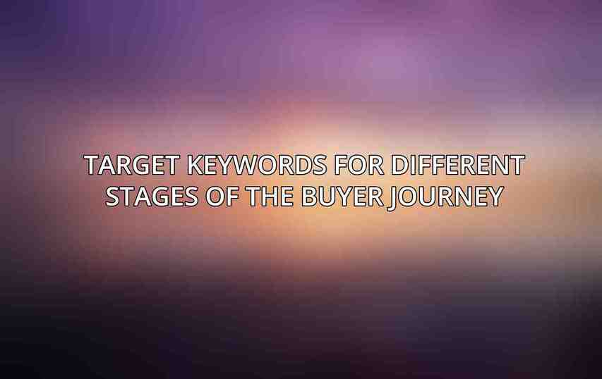 Target Keywords for Different Stages of the Buyer Journey