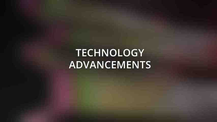 Technology Advancements