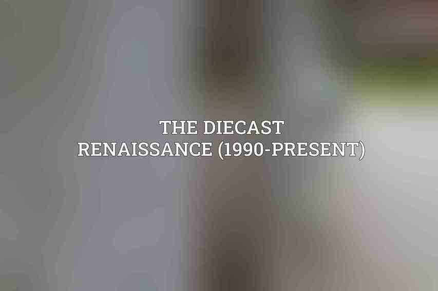 The Diecast Renaissance (1990-Present)