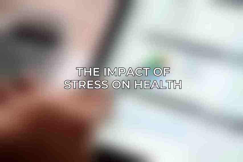 The Impact of Stress on Health