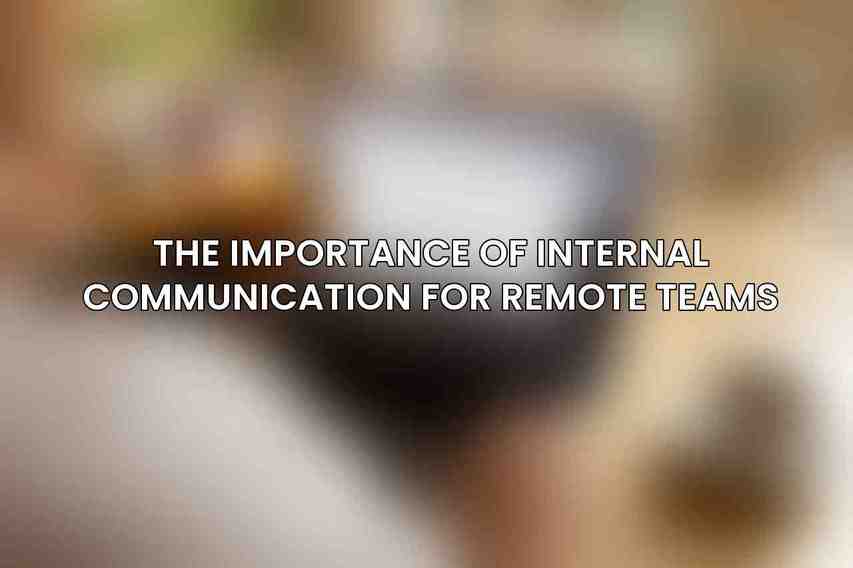 The Importance of Internal Communication for Remote Teams