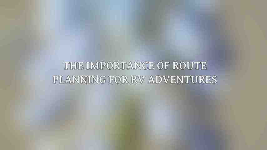 The Importance of Route Planning for RV Adventures