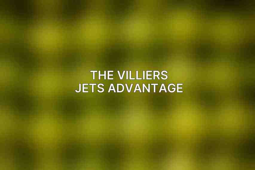 The Villiers Jets Advantage
