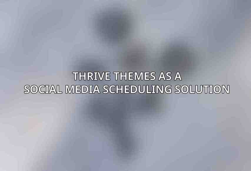 Thrive Themes as a Social Media Scheduling Solution