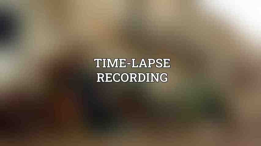 Time-Lapse Recording: