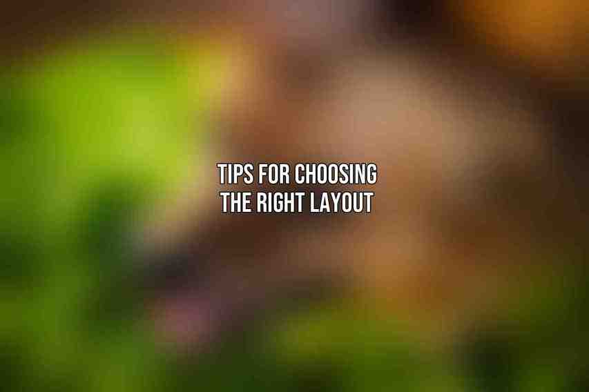 Tips for Choosing the Right Layout