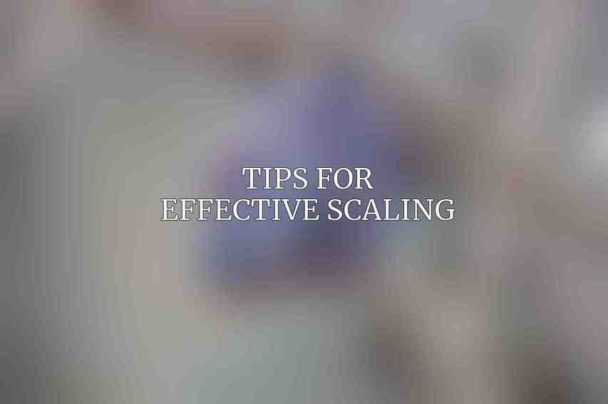 Tips for Effective Scaling