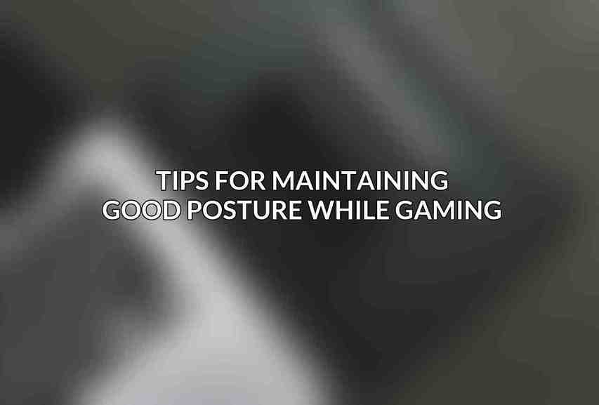 Tips for Maintaining Good Posture While Gaming