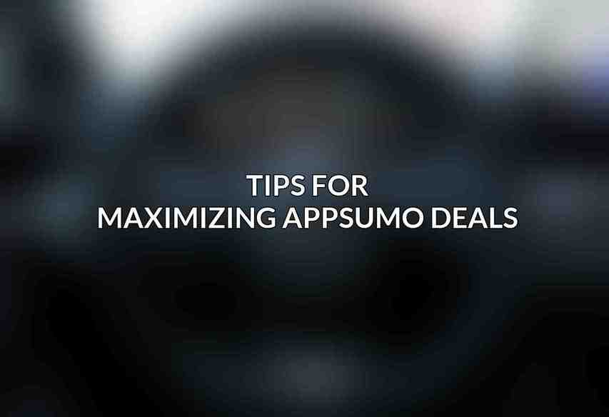 Tips for Maximizing AppSumo Deals