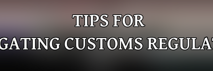Tips for Navigating Customs Regulations