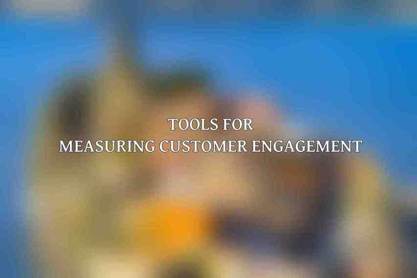 Tools for Measuring Customer Engagement