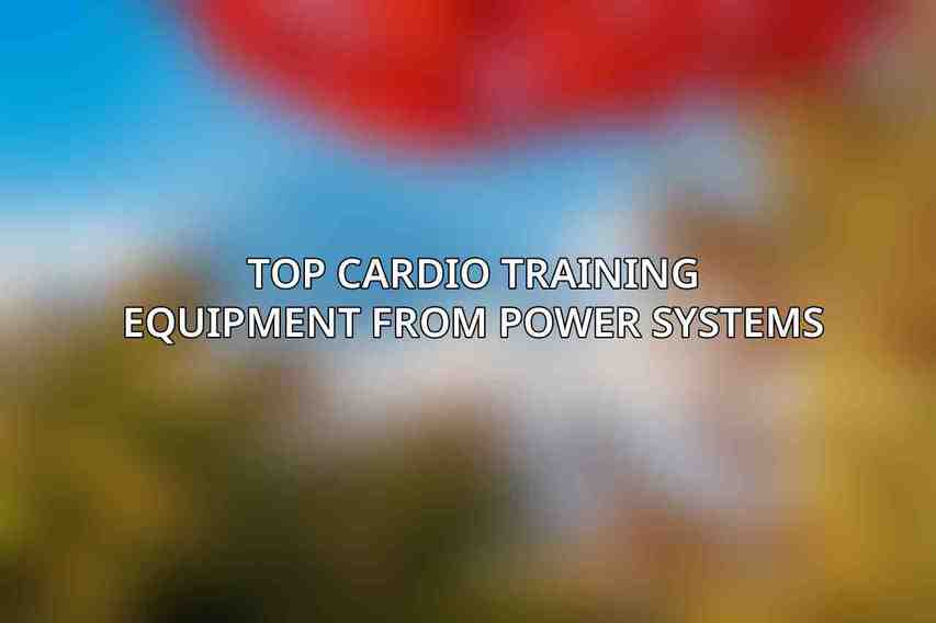 Top Cardio Training Equipment from Power Systems