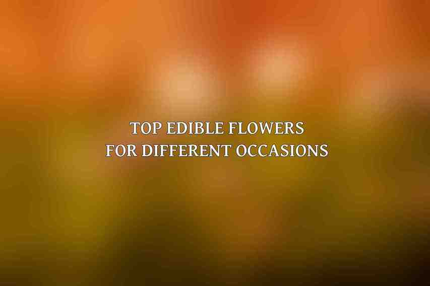Top Edible Flowers for Different Occasions
