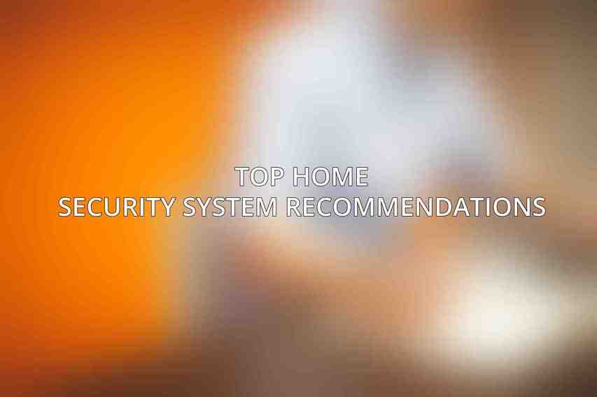 Top Home Security System Recommendations