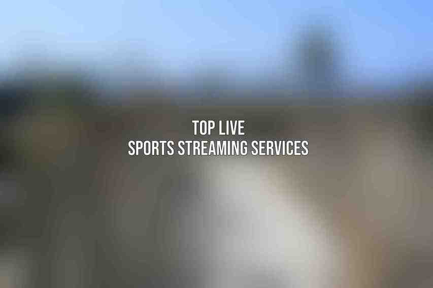 Top Live Sports Streaming Services