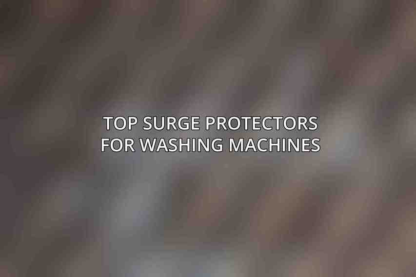 Top Surge Protectors for Washing Machines