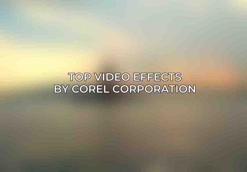 Top Video Effects by Corel Corporation