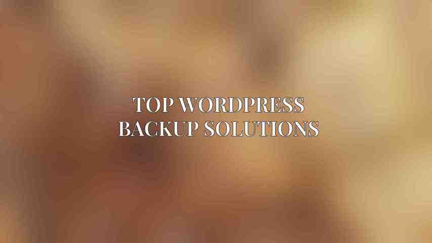 Top WordPress Backup Solutions