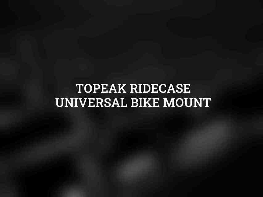Topeak RideCase Universal Bike Mount