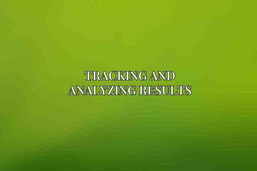 Tracking and Analyzing Results