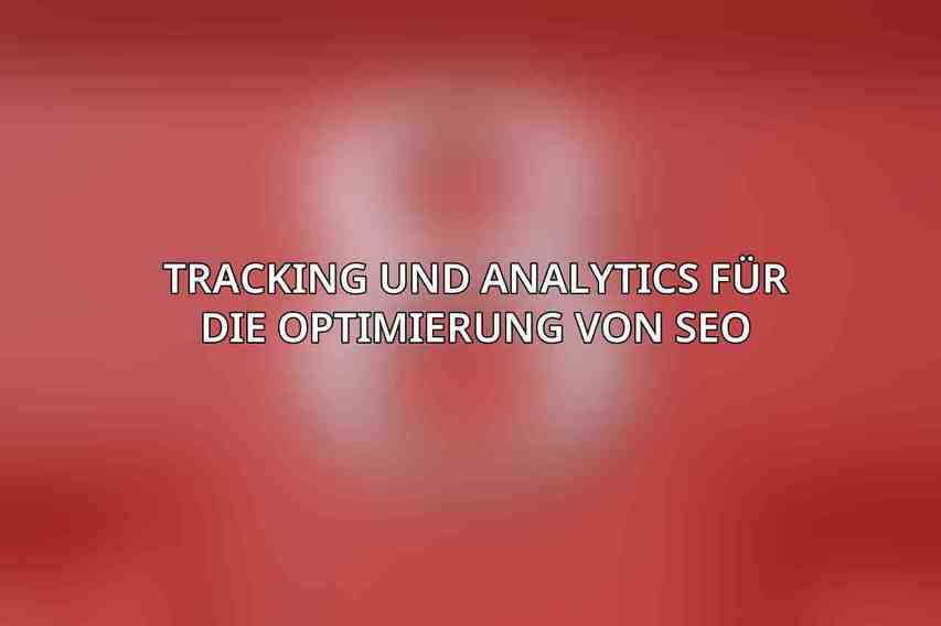 Tracking und Analytics für die Optimierung von SEO