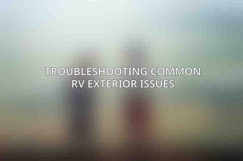 Troubleshooting Common RV Exterior Issues