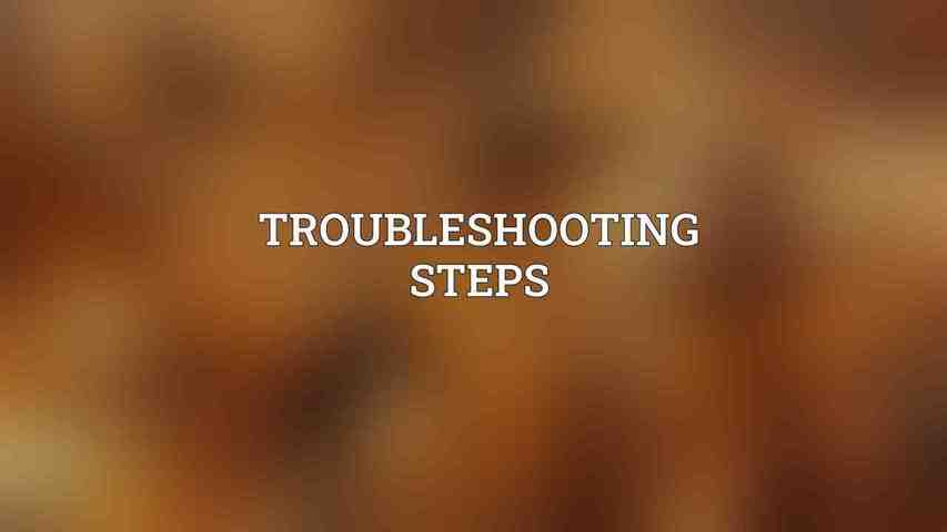 Troubleshooting Steps