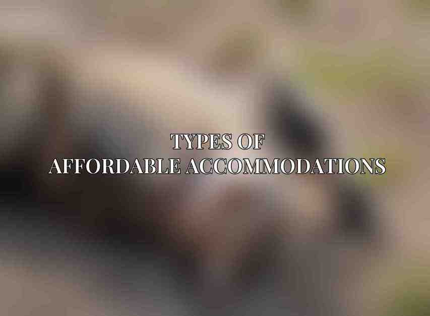 Types of Affordable Accommodations: