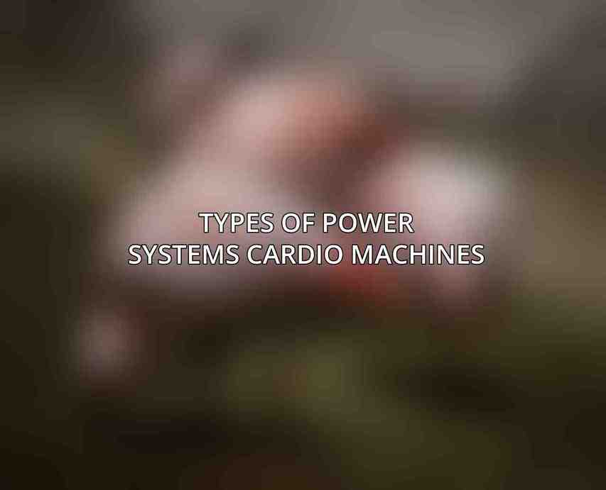 Types of Power Systems Cardio Machines