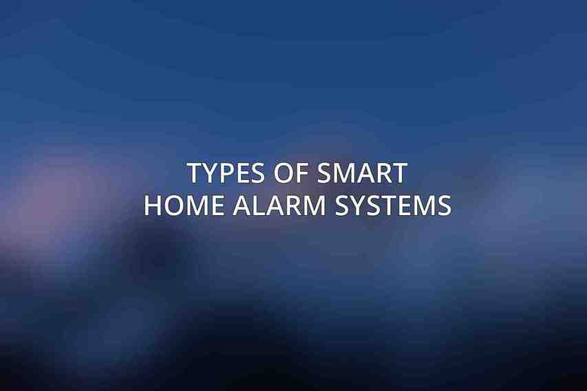Types of Smart Home Alarm Systems