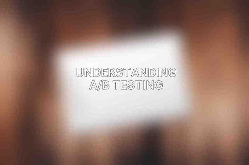 Understanding A/B Testing