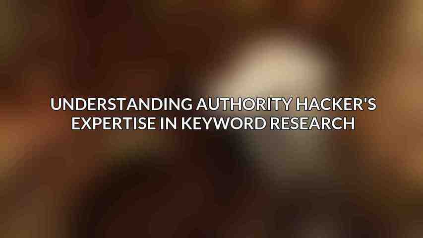 Understanding Authority Hacker's Expertise in Keyword Research