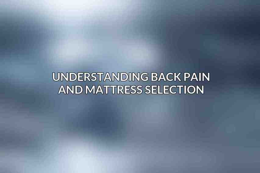 Understanding Back Pain and Mattress Selection