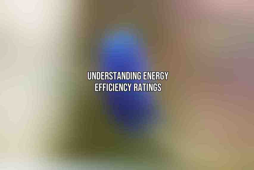 Understanding Energy Efficiency Ratings: