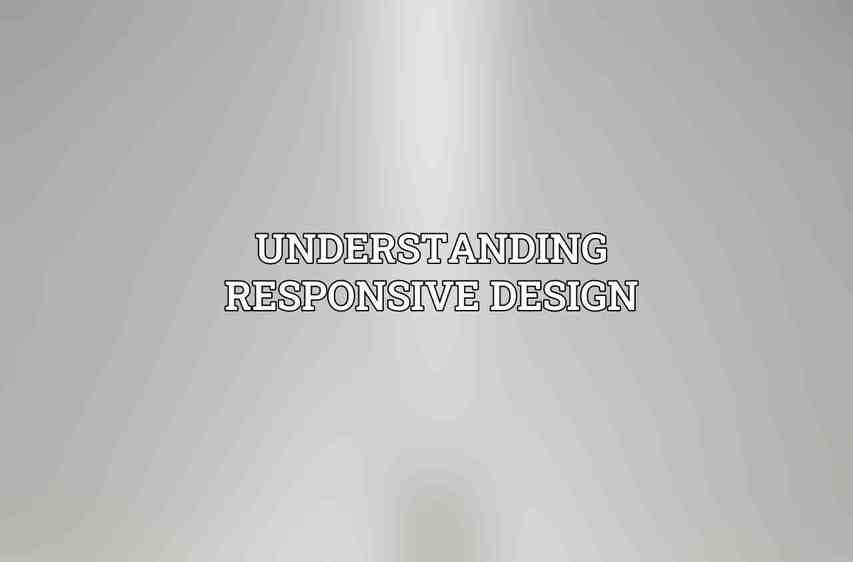 Understanding Responsive Design