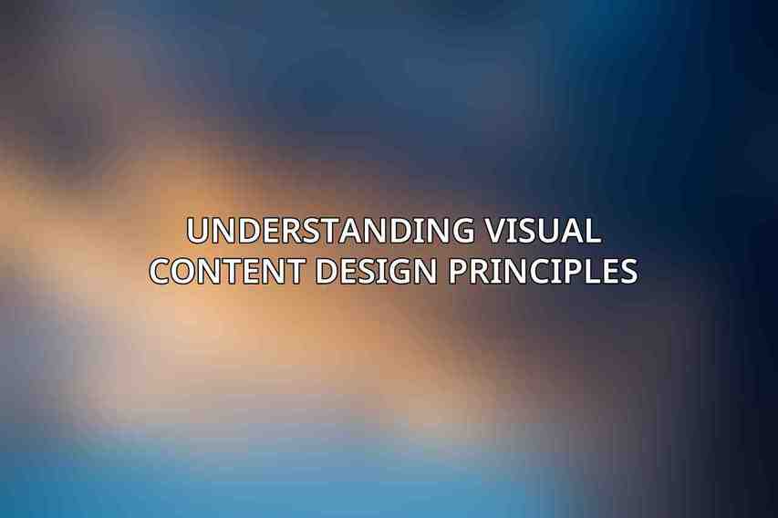 Understanding Visual Content Design Principles