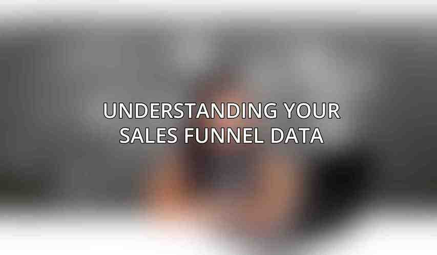 Understanding Your Sales Funnel Data