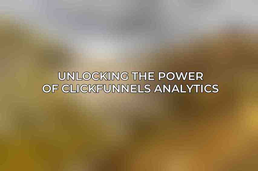 Unlocking the Power of ClickFunnels Analytics