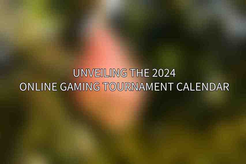 Unveiling the 2024 Online Gaming Tournament Calendar